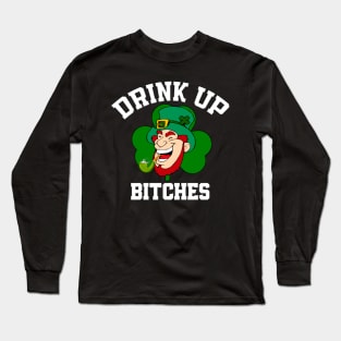 Drink up bitches Long Sleeve T-Shirt